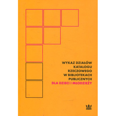 Wykaz działów katalogu rzeczowego w bibliotekach publicznych dla dzieci i młodzieży