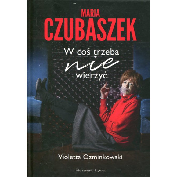 Maria Czubaszek W coś trzeba nie wierzyć