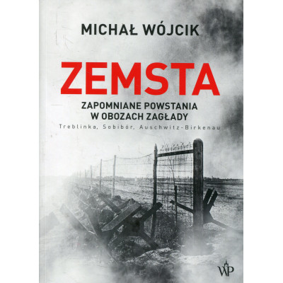 Zemsta. Zapomniane powstania w obozach Zagłady