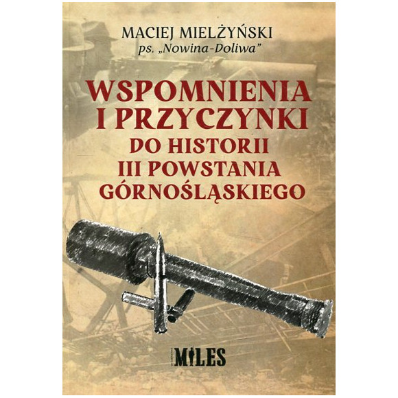 Wspomnienia i przyczynki do historii III Powstania Górnośląskiego
