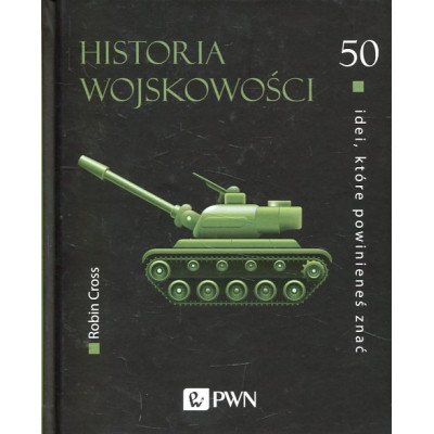 Historia wojskowości. 50 idei które powinieneś znać