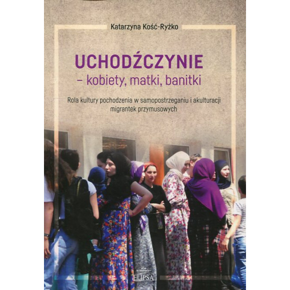 Uchodźczynie - kobiety, matki, banitki