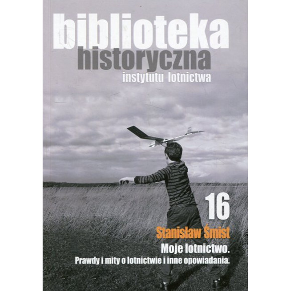 Moje lotnictwo. Prawdy i mity o lotnictwie oraz inne opowiadania