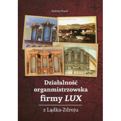 Działalność organmistrzowska firmy LUX z Lądka Zdroju