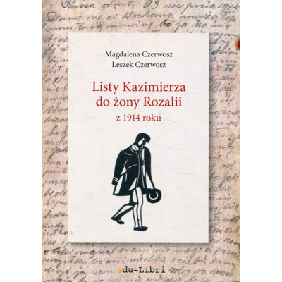 Listy Kazimierza do żony Rozalii z 1914 roku