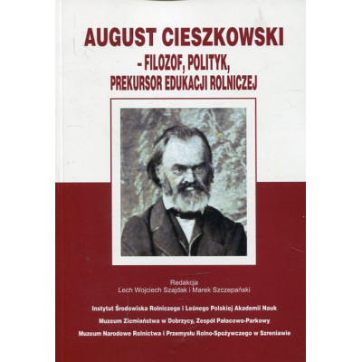 August Cieszkowski - filozof, polityk, prekursor edukacji rolniczej