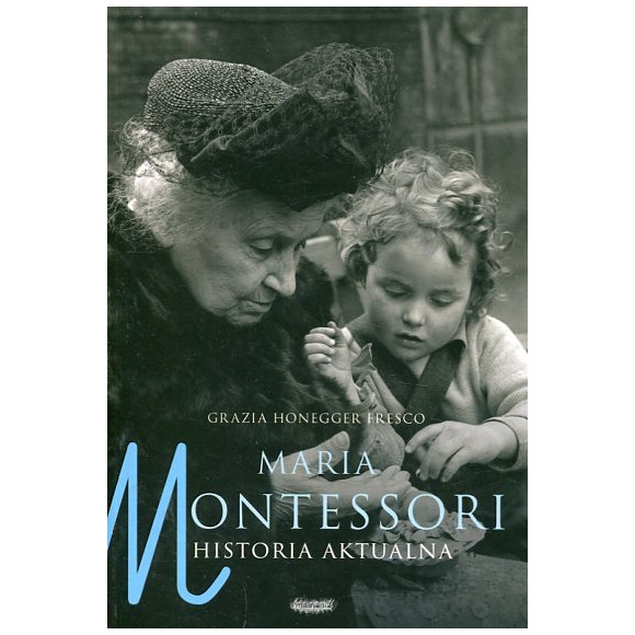 Maria Montessori. Historia aktualna