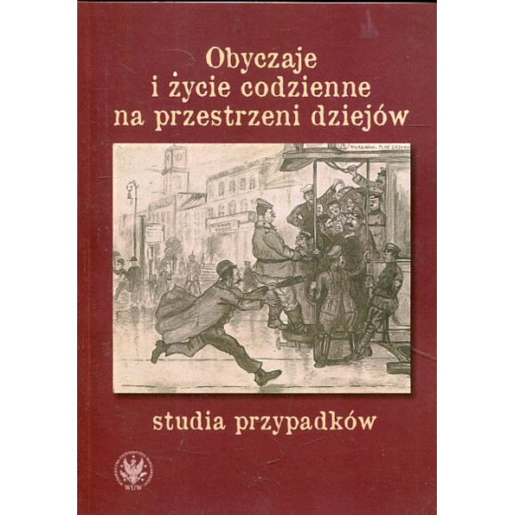 Obyczaje i życie codzienne na przestrzeni dziejów - studia przypadków