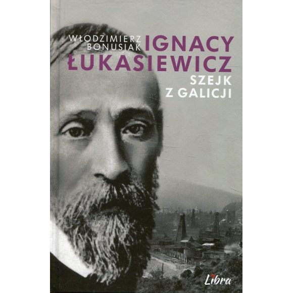 Ignacy Łukasiewicz Szejk z Galicji