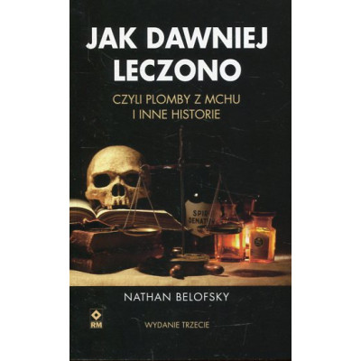 Jak dawniej leczono czyli plomby z mchu i inne historie