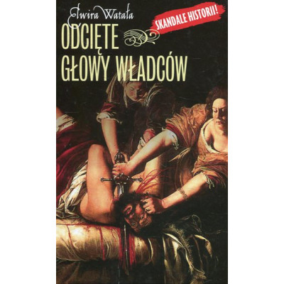 Odcięte głowy władców