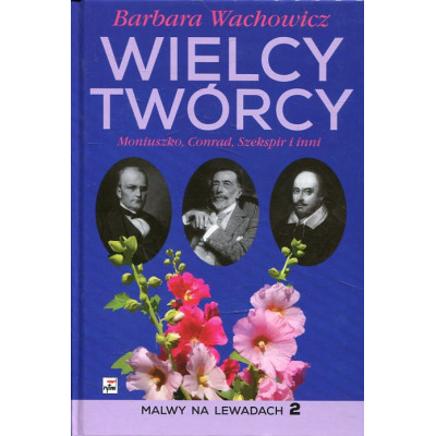 Wielcy Twórcy Moniuszko, Conrad, Szekspir i inni