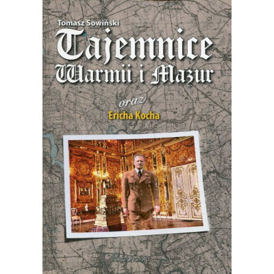 Tajemnice Warmii i Mazur oraz Ericha Kocha