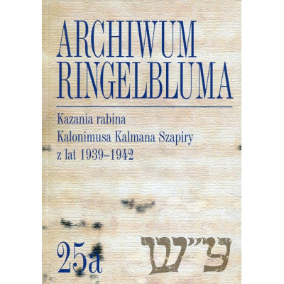 Archiwum Ringelbluma. Konspiracyjne Archiwum Getta Warszawy, t. 25, Pisma rabina Kalonimusa Kalmana