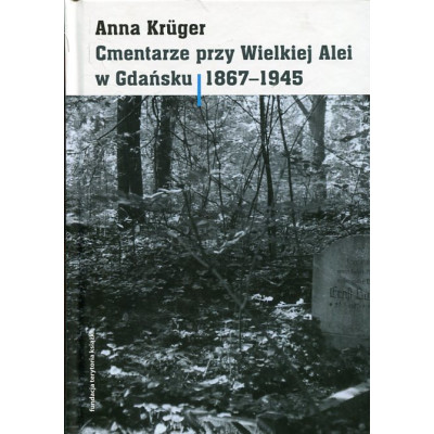Cmentarze przy Wielkiej Alei w Gdańsku 1867 - 1945