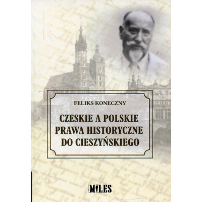Czeskie a polskie prawa historyczne do Cieszyńskiego