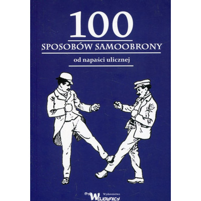 100 sposobów samoobrony od napaści ulicznej