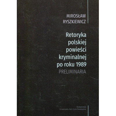 Retoryka polskiej powieści kryminalnej po roku 1989 Preliminaria