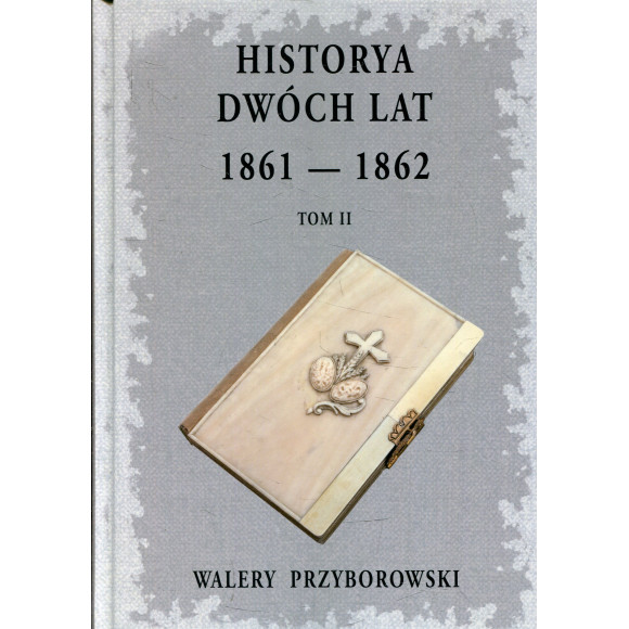 Historya dwóch lat 1861-1862 Tom 2
