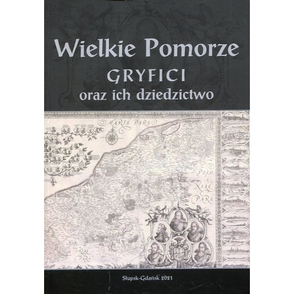 Wielkie Pomorze Gryfici i ich dziedzictwo