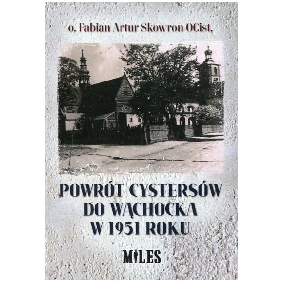 Powrót Cystersów do Wąchocka w 1951 roku