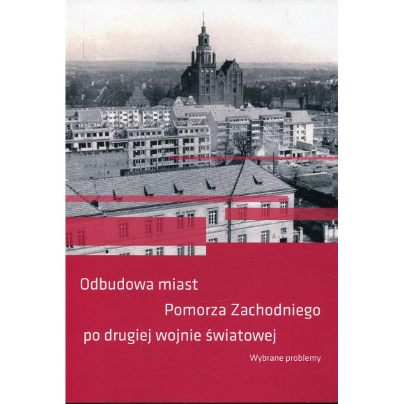 Odbudowa miast Pomorza Zachodniego po drugiej wojnie światowej, Wybrane problemy