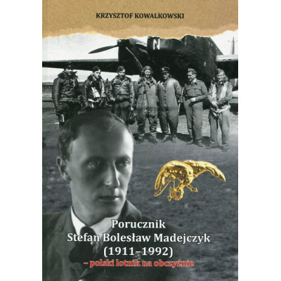 Porucznik Stefan Bolesław Madejczyk (1911-1992)