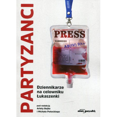 Partyzanci. Dziennikarze na celowniku Łukaszenki