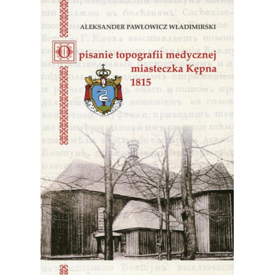 Opisanie topografii medycznej miasteczka Kępna 1815