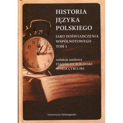 Historia języka polskiego jako doświadczenia wspólnotowego, tom 1