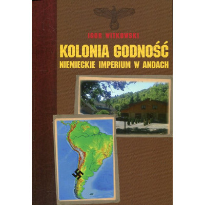 Kolonia Godność. Niemieckie imperium w Andach