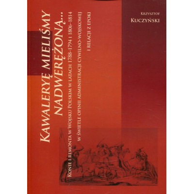 Kawaleryę mieliśmy nadwerężoną...