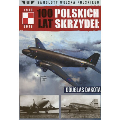 100 Lat Polskich Skrzydeł Tom 68 Douglas Dakota