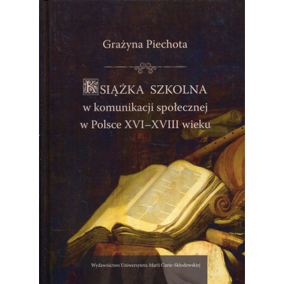 Książka szkolna w komunikacji społecznej w Polsce XVI-XVIII wieku