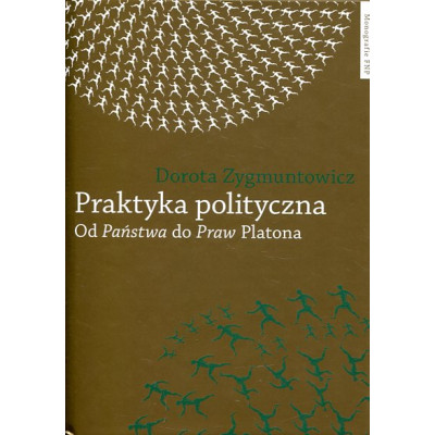 Praktyka polityczna Od Państwa do Praw Platona