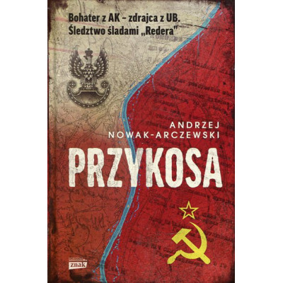 Przykosa Bohater z AK - zdrajca z UB