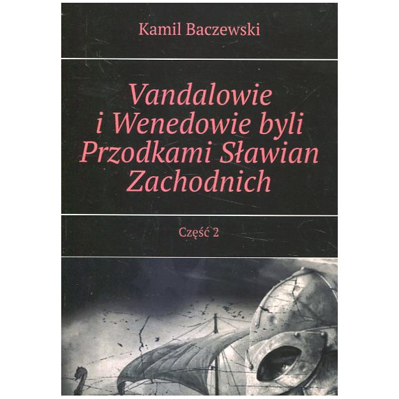Vandalowie i Wenedowie byli Przodkami Sławian Zachodnich Część 2