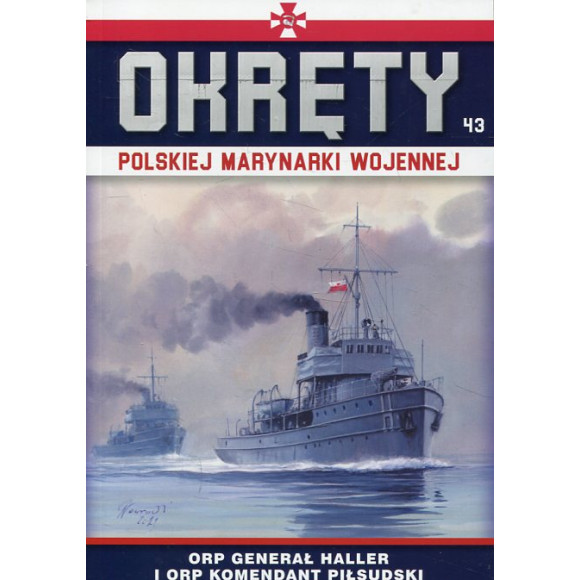 Okręty Polskiej Marynarki Wojennej Tom 43 ORP Generał Haller i ORP Komendant Piłsudski