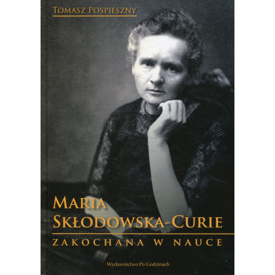 Maria Skłodowska-Curie Zakochana w nauce