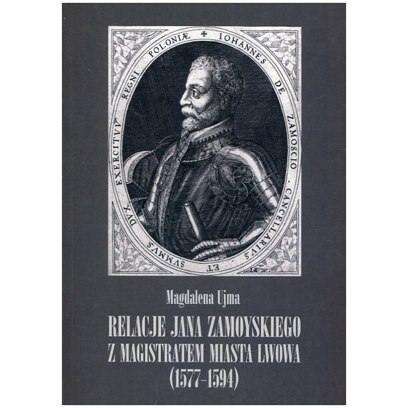 Relacje Jana Zamoyskiego z magistratem miasta Lwowa (1577-1594)