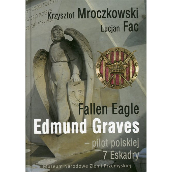 Fallen Eagle Edmund Graves - Pilot polskiej 7 Eskadry