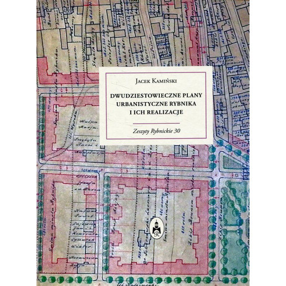 Dwudziestowieczne plany urbanistyczne Rybnika i ich realizacje