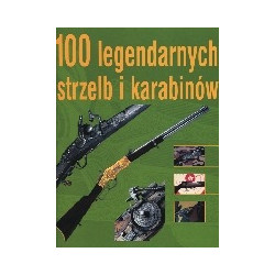 100 legendarnych strzelb i karabinów