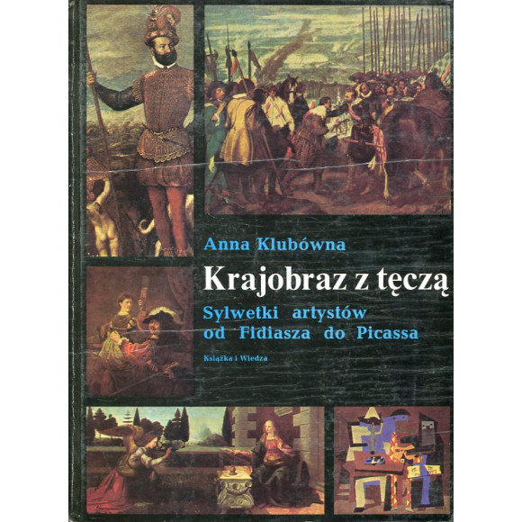 Krajobraz z tęczą. Sylwetki artystów od Fidiasza do Picassa