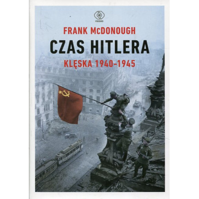 Czas Hitlera Tom 2 Klęska 1940-1945