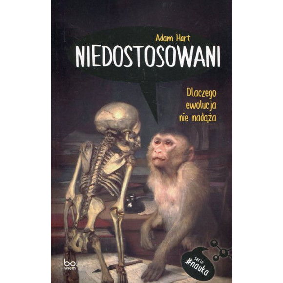 Niedostosowani Dlaczego ewolucja nie nadąża