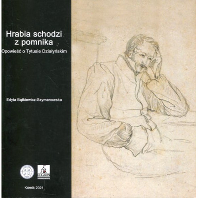 Hrabia schodzi z pomnika Opowieść o Tytusie Działyńskim