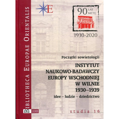 Początki sowietologii: Instytut Naukowo-Badawczy Europy Wschodniej w Wilnie (1930-1939)