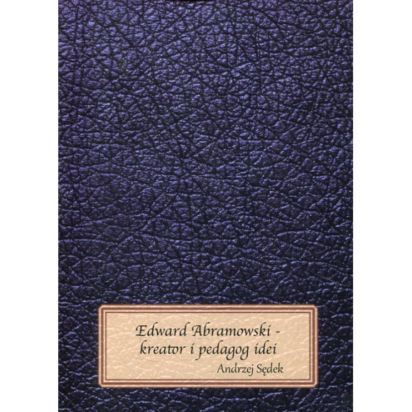 Edward Abramowski - kreator i pedagog idei