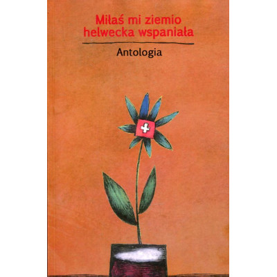 Miłaś mi ziemio helwecka wspaniała